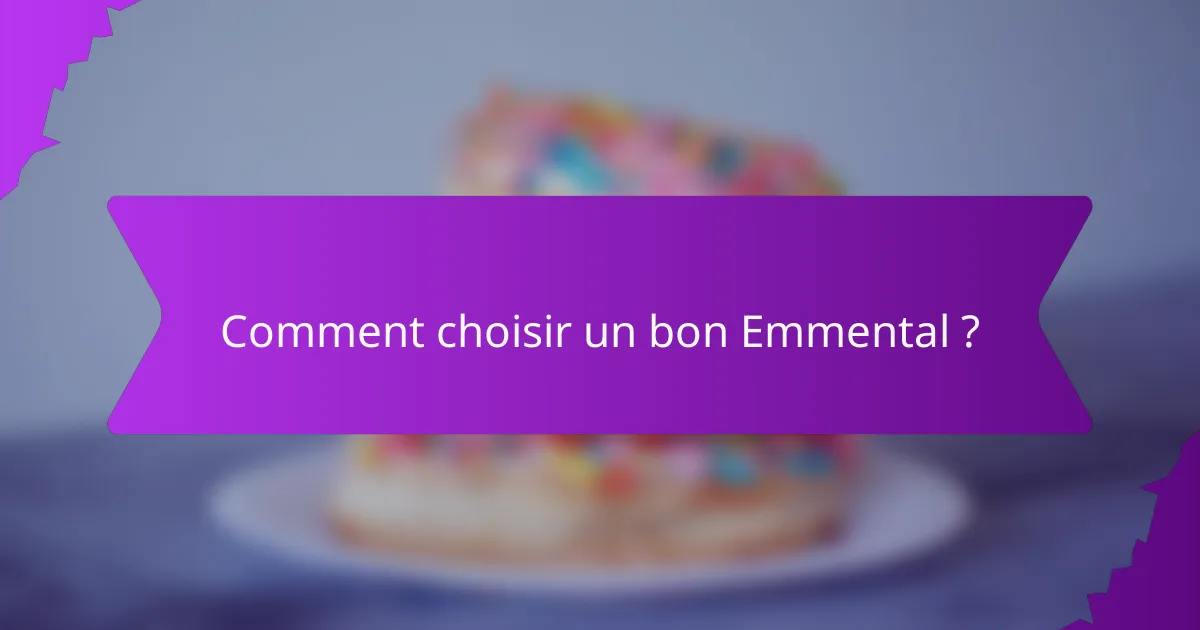 Comment choisir un bon Emmental ?