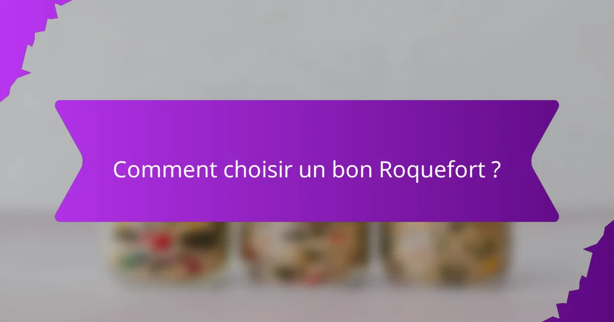 Comment choisir un bon Roquefort ?