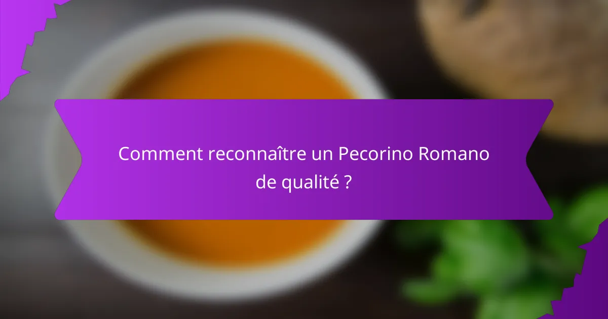Comment reconnaître un Pecorino Romano de qualité ?