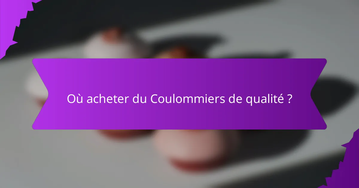 Où acheter du Coulommiers de qualité ?