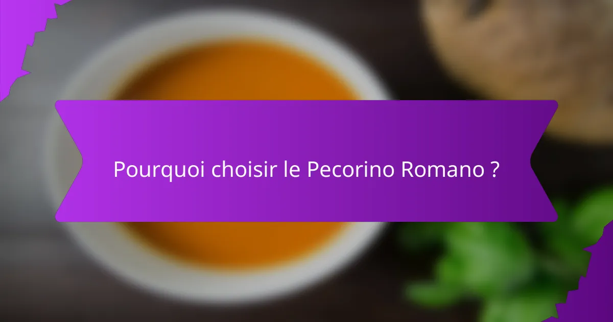 Pourquoi choisir le Pecorino Romano ?