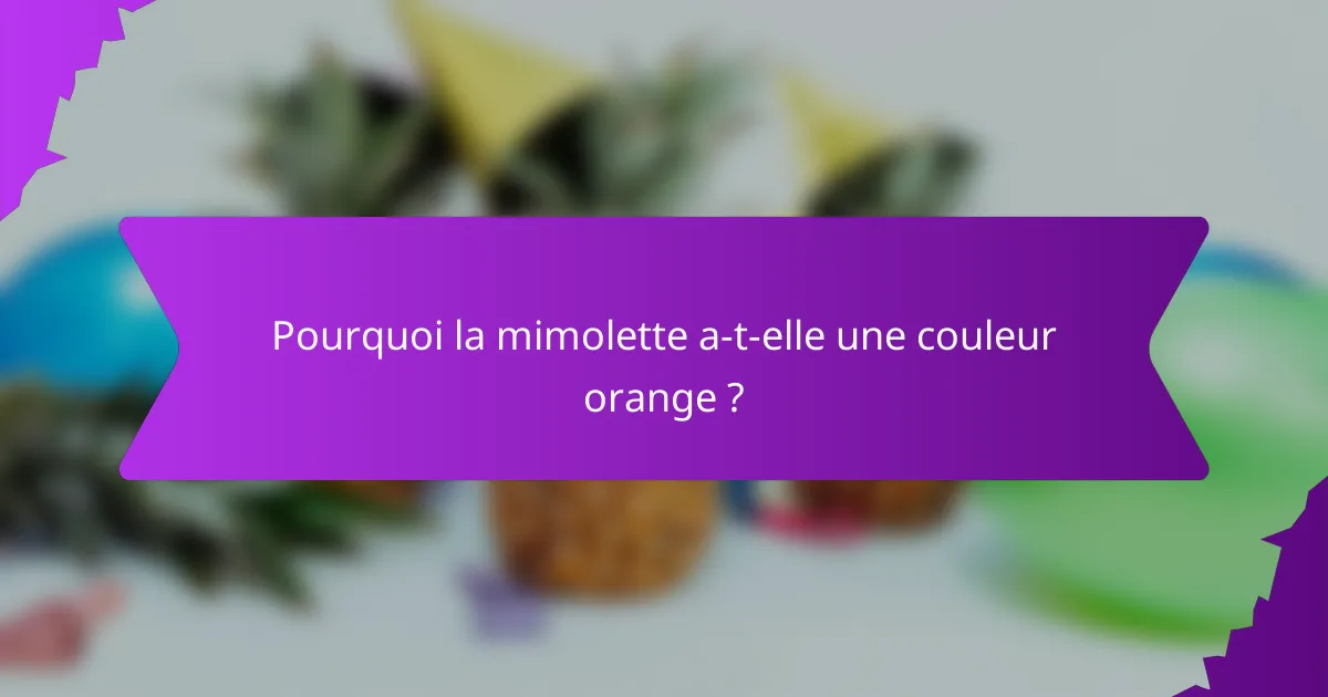 Pourquoi la mimolette a-t-elle une couleur orange ?