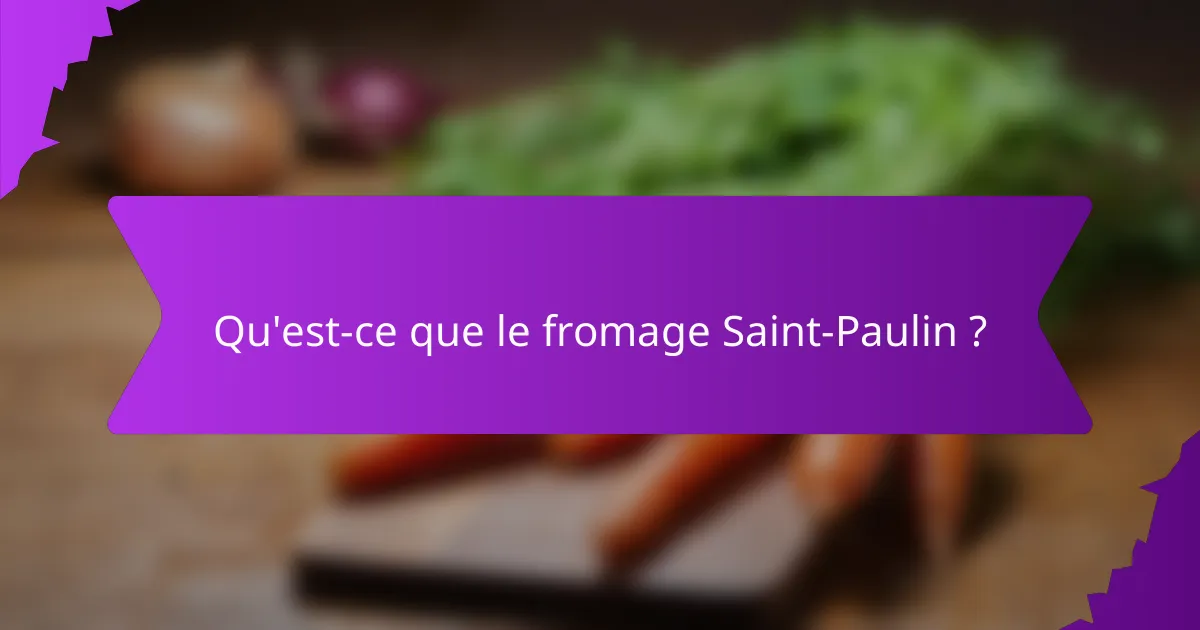 Qu'est-ce que le fromage Saint-Paulin ?